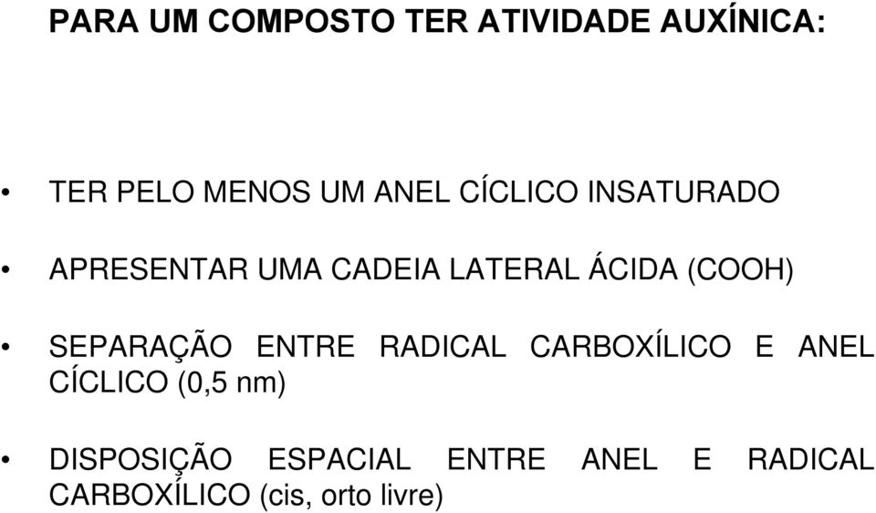 SEPARAÇÃO ENTRE RADICAL CARBOXÍLICO E ANEL CÍCLICO (0,5 nm)