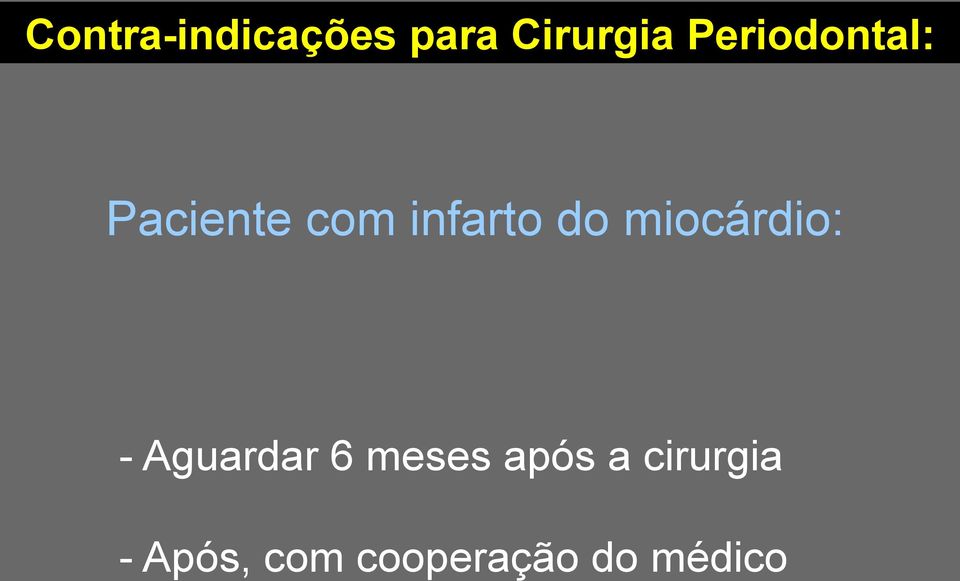 miocárdio: - Aguardar 6 meses após a