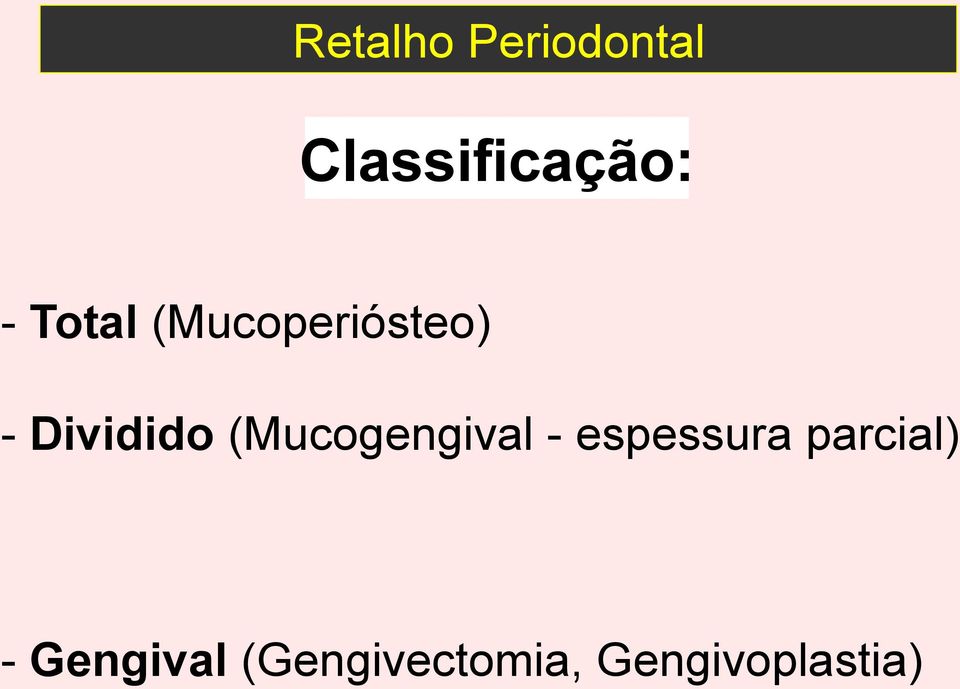 (Mucogengival - espessura parcial) -