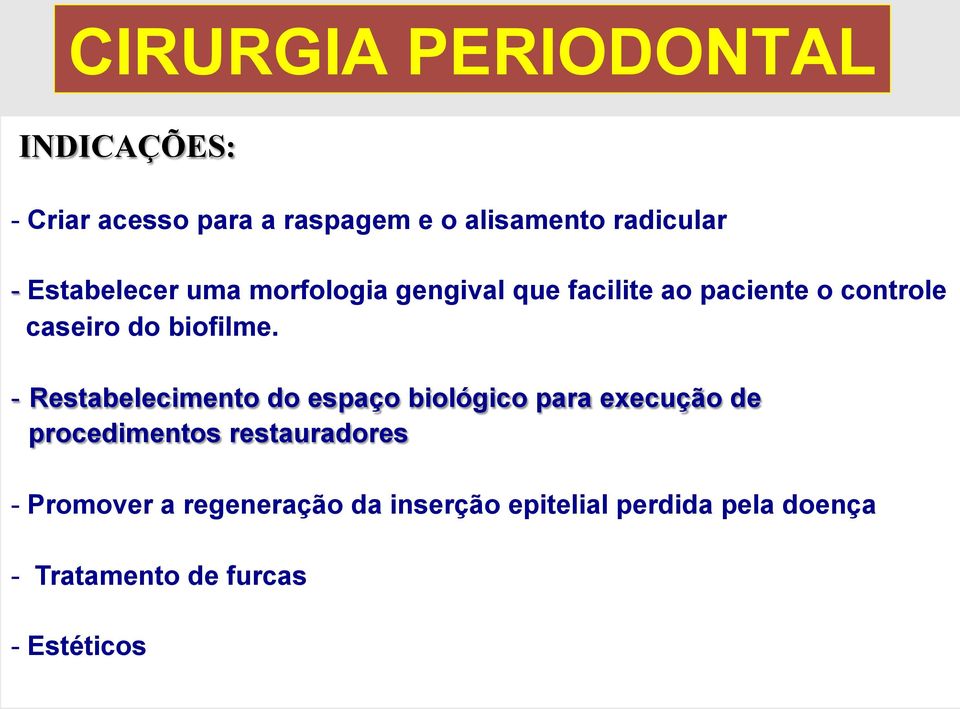 - Restabelecimento do espaço biológico para execução de procedimentos restauradores -