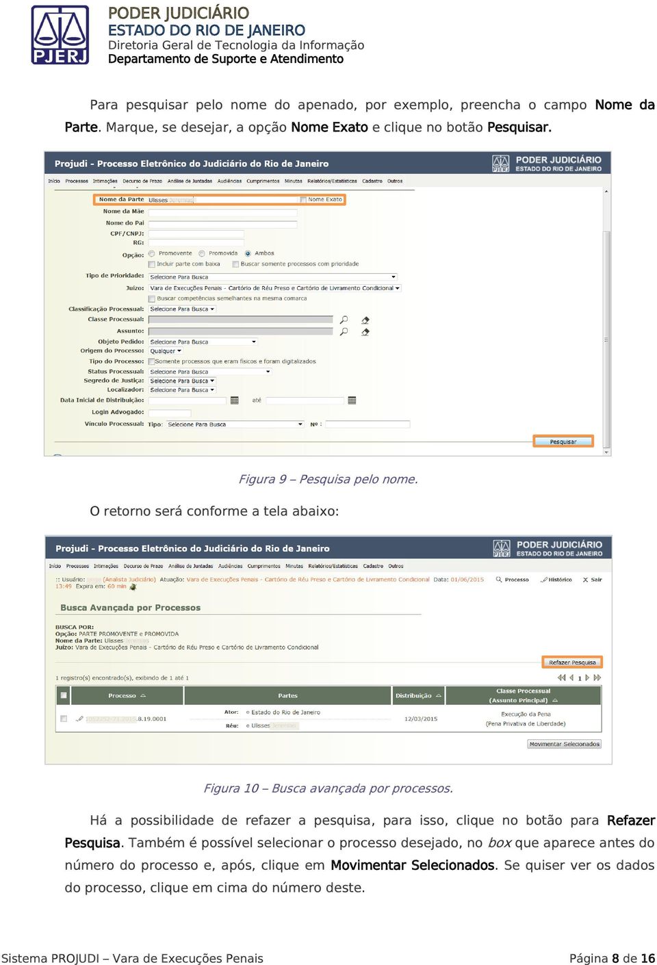 Há a possibilidade de refazer a pesquisa, para isso, clique no botão para Refazer Pesquisa.