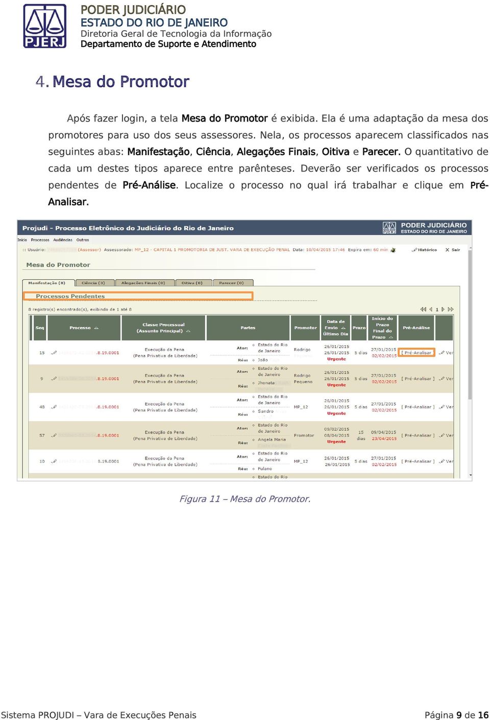 Nela, os processos aparecem classificados nas seguintes abas: Manifestação, Ciência, Alegações Finais, Oitiva e Parecer.