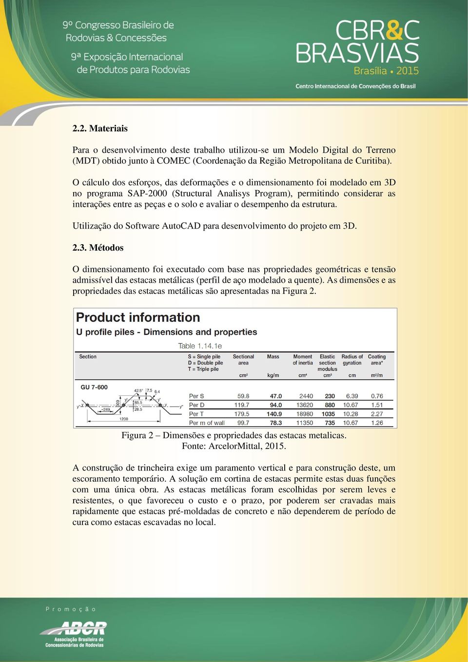 avaliar o desempenho da estrutura. Utilização do Software AutoCAD para desenvolvimento do projeto em 3D