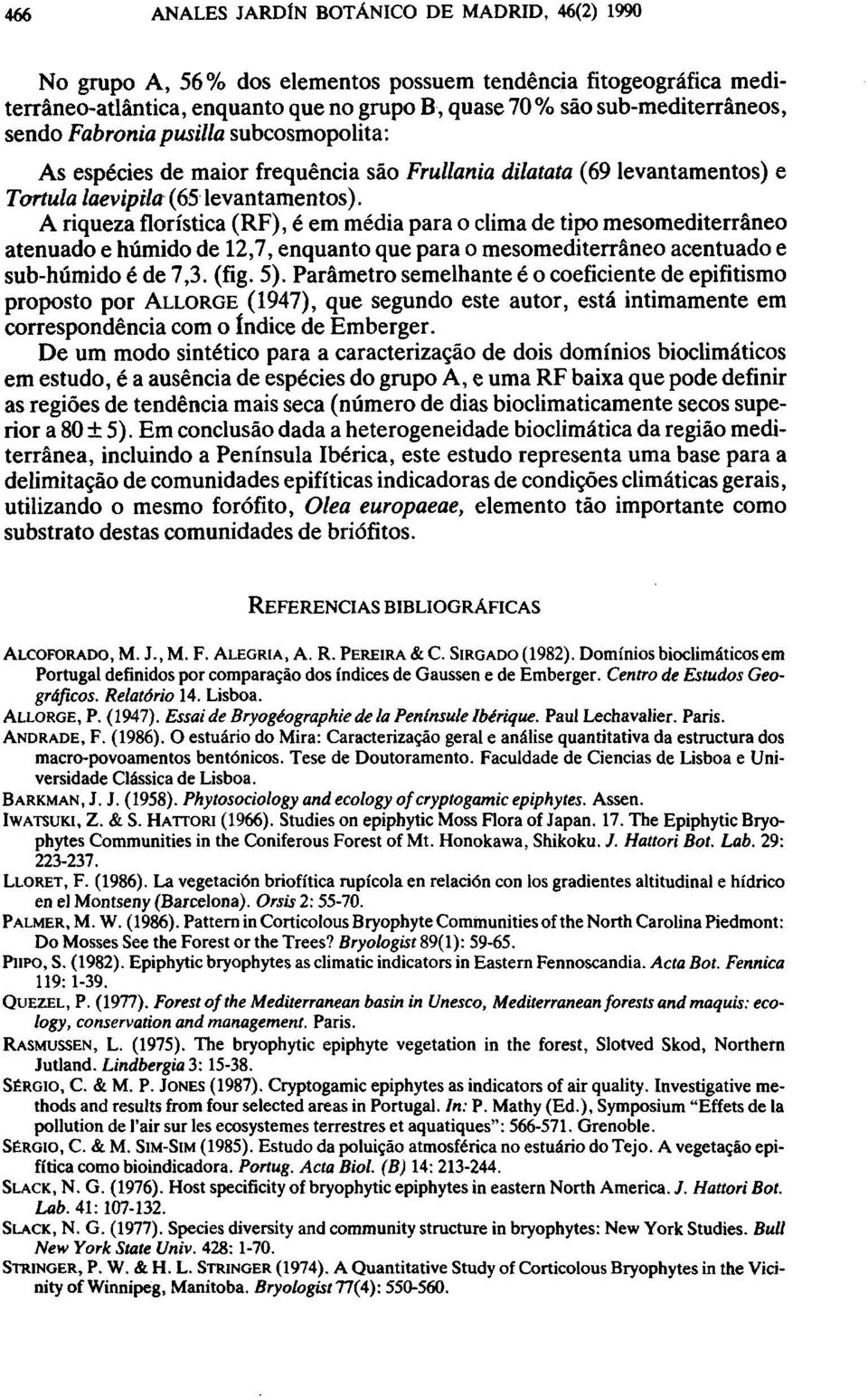 A riqueza florística (RF), é em media para o clima de tipo mesomediterráneo atenuado e húmido de 12,7, enquanto que para o mesomediterráneo acentuado e sub-húmido é de 7,3. (fig. 5).