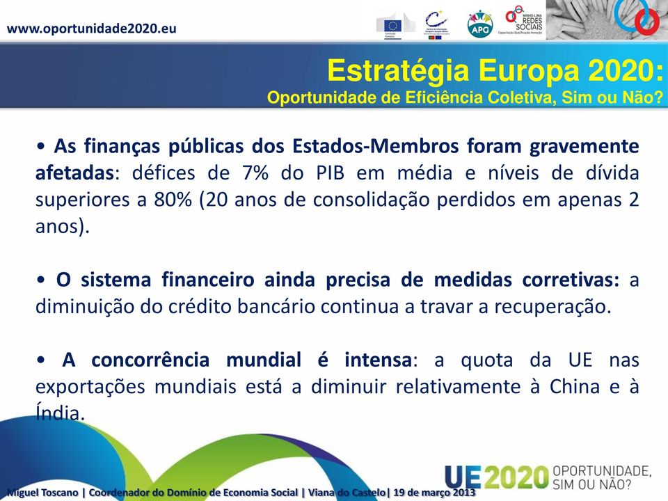 O sistema financeiro ainda precisa de medidas corretivas: a diminuição do crédito bancário continua a