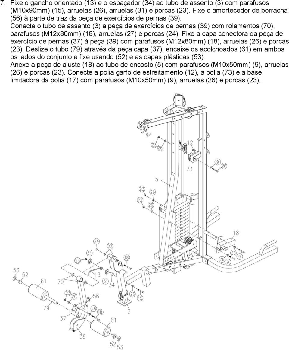 Conecte o tubo de assento (3) a peça de exercícios de pernas (39) com rolamentos (70), parafusos (M12x80mm) (18), arruelas (27) e porcas (24).