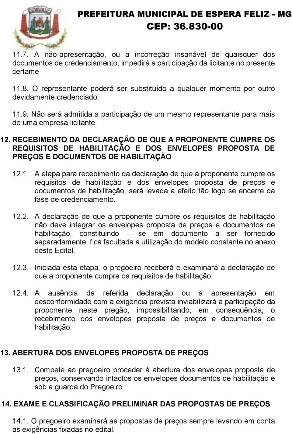 RECEBIMENTO DA DECLARAÇÃO DE QUE A PROPONENTE CUMPRE OS REQUISITOS DE HABILITAÇÃO E DOS ENVELOPES PROPOSTA DE PREÇOS E DOCUMENTOS DE HABILITAÇÃO 12