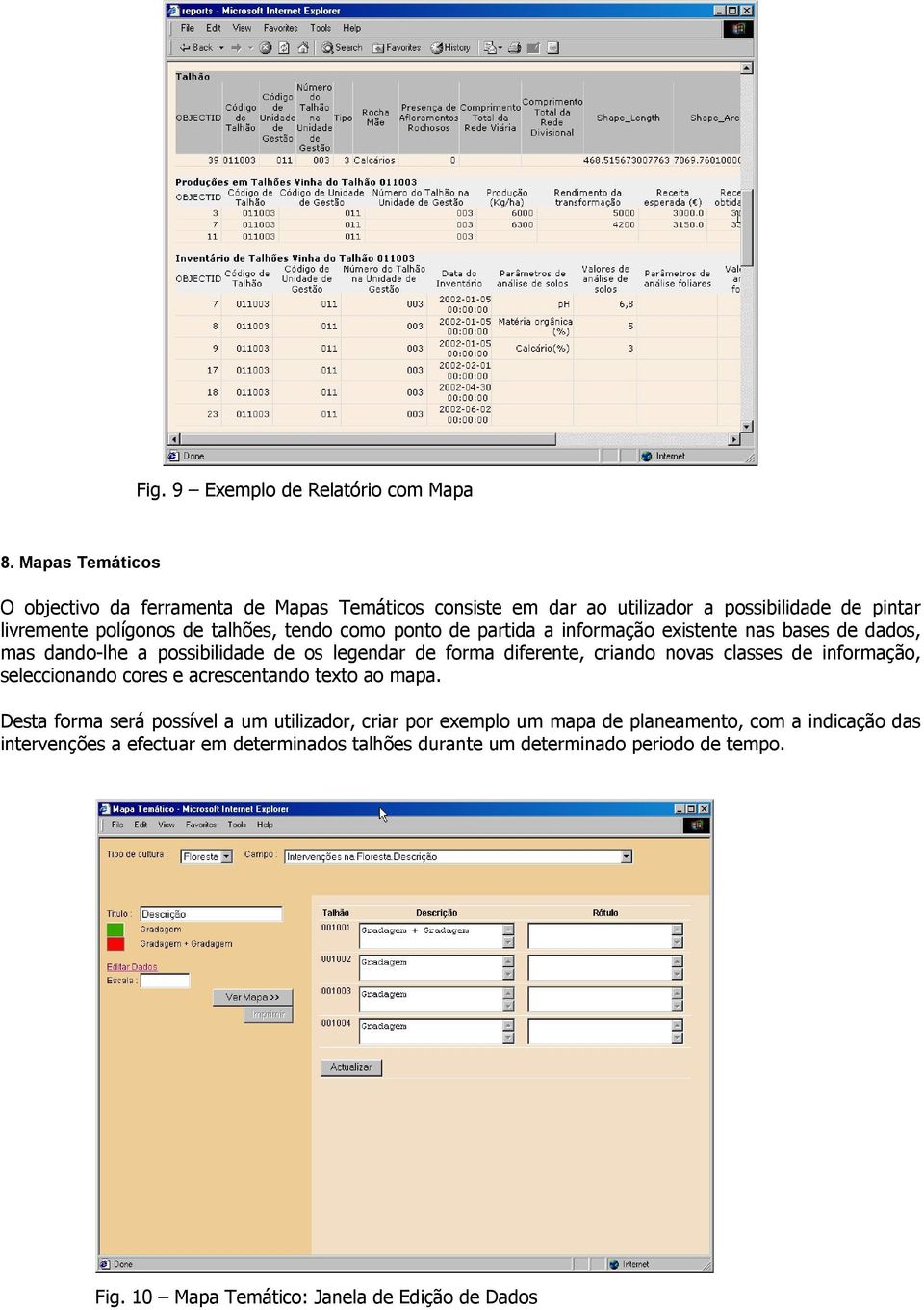 ponto de partida a informação existente nas bases de dados, mas dando-lhe a possibilidade de os legendar de forma diferente, criando novas classes de informação,