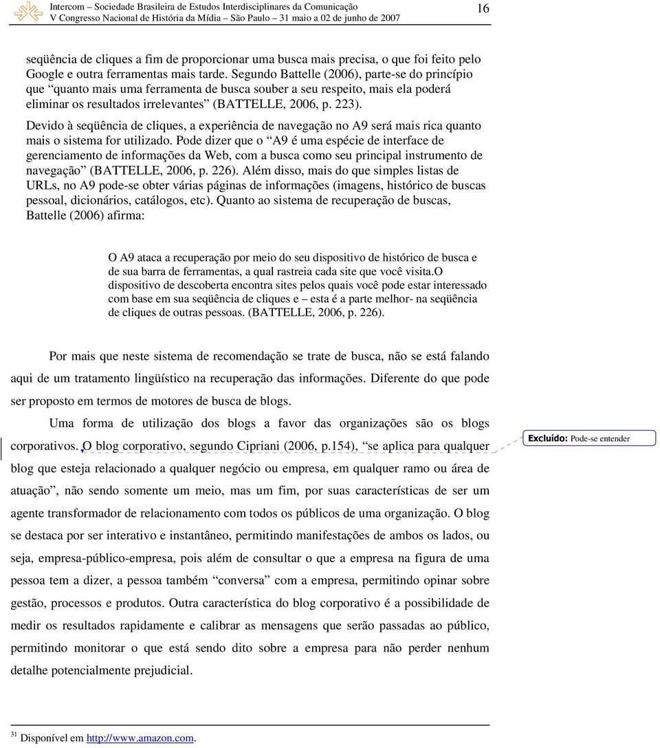 Devido à seqüência de cliques, a experiência de navegação no A9 será mais rica quanto mais o sistema for utilizado.