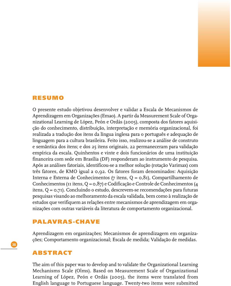 realizada a tradução dos itens da língua inglesa para o português e adequação de linguagem para a cultura brasileira.