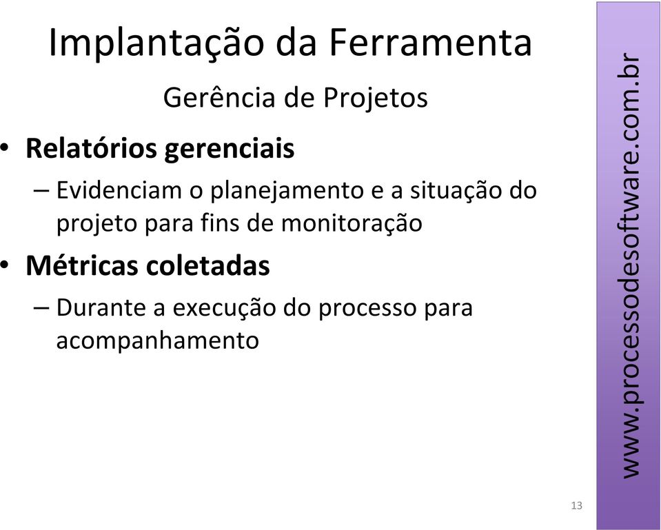 situação do projeto para fins de monitoração Métricas