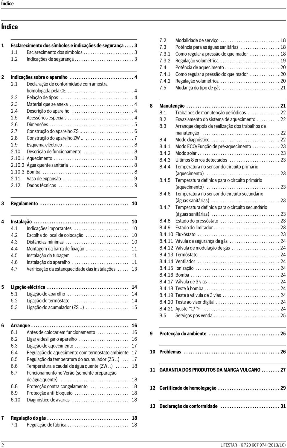 ........................... 4 2.4 Descrição do aparelho........................... 4 2.5 Acessórios especiais............................. 4 2.6 Dimensões..................................... 5 2.