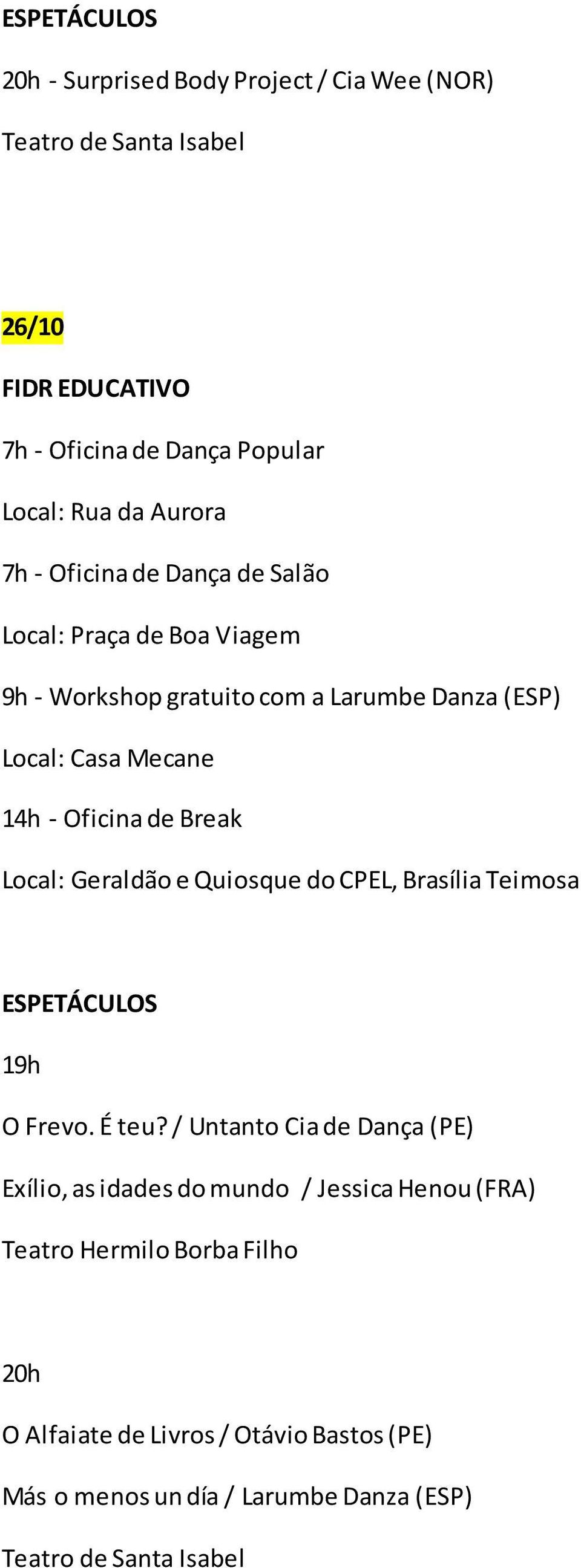Local: Geraldão e Quiosque do CPEL, Brasília Teimosa 19h O Frevo. É teu?