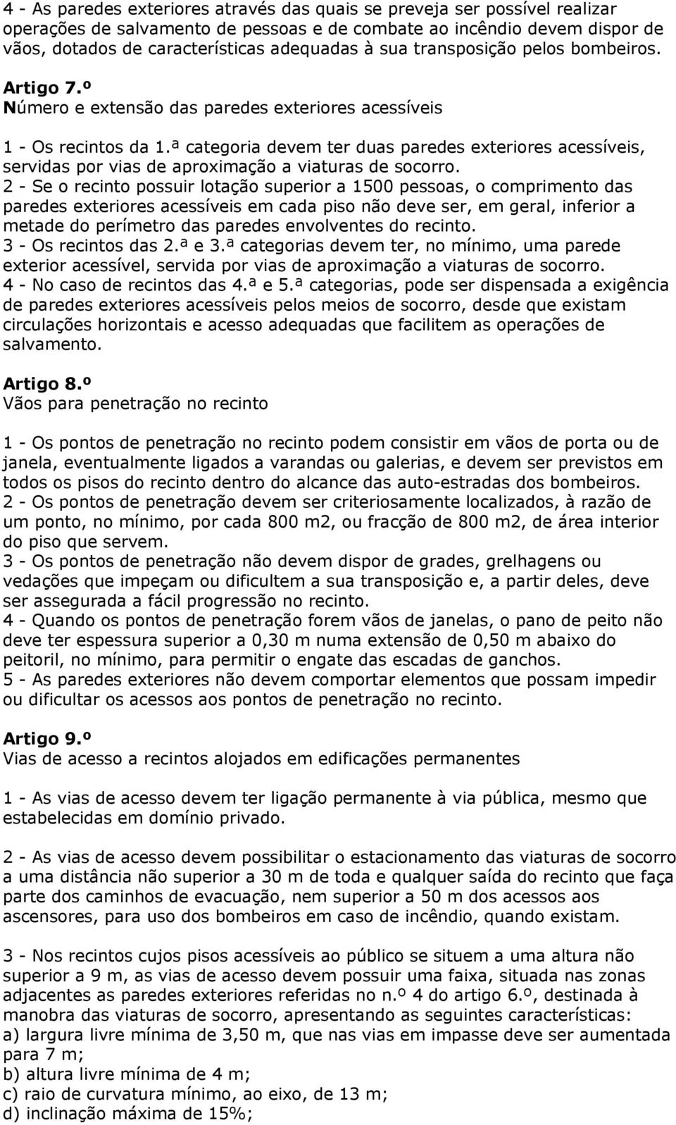 ª categoria devem ter duas paredes exteriores acessíveis, servidas por vias de aproximação a viaturas de socorro.