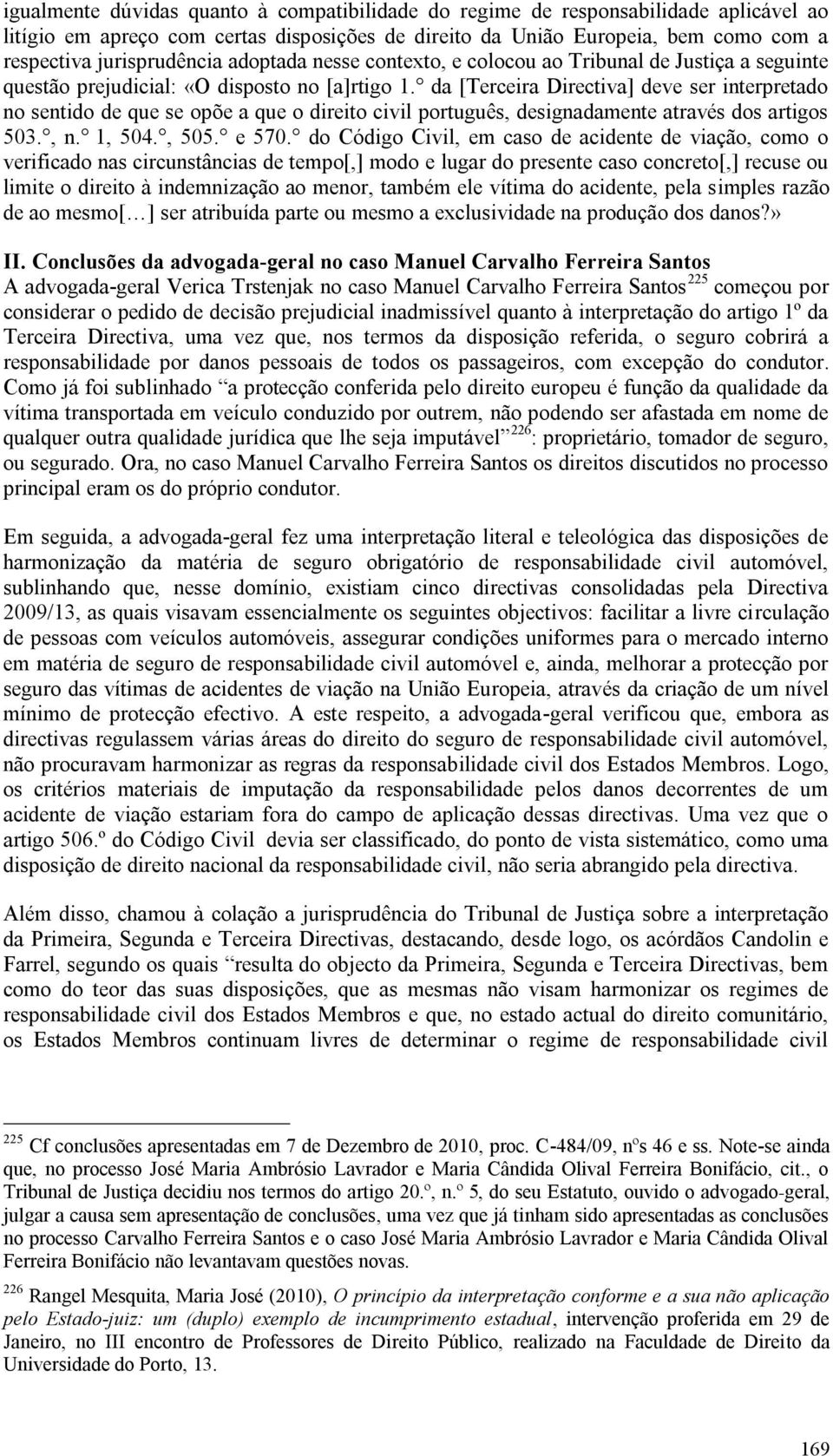 da [Terceira Directiva] deve ser interpretado no sentido de que se opõe a que o direito civil português, designadamente através dos artigos 503., n. 1, 504., 505. e 570.