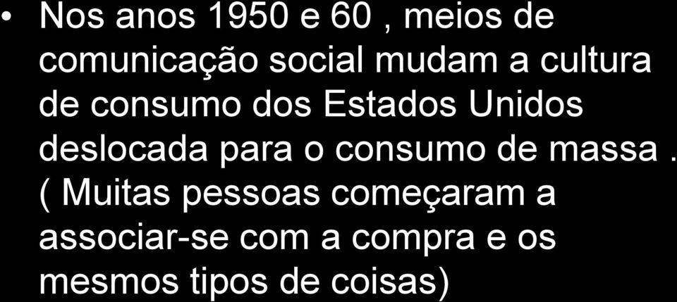 deslocada para o consumo de massa.