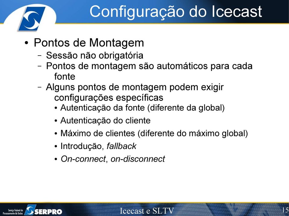 específicas Autenticação da fonte (diferente da global) Autenticação do cliente Máximo de