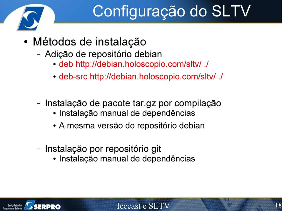 gz por compilação Instalação manual de dependências A mesma versão do repositório debian