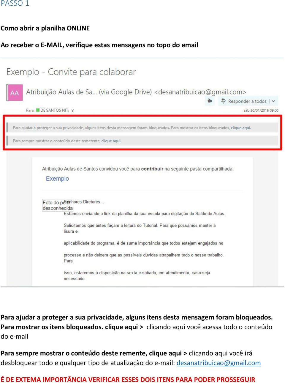 clique aqui > clicando aqui você acessa todo o conteúdo do e-mail Para sempre mostrar o conteúdo deste remente, clique aqui >