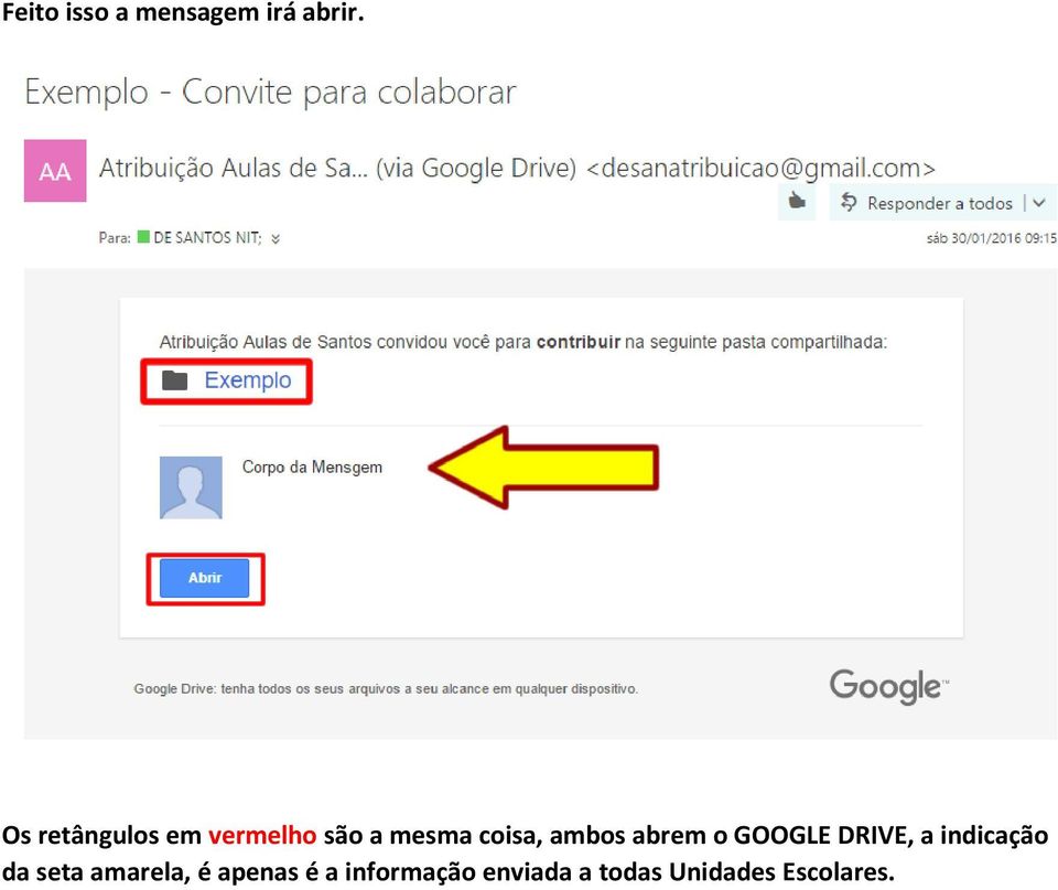 ambos abrem o GOOGLE DRIVE, a indicação da seta