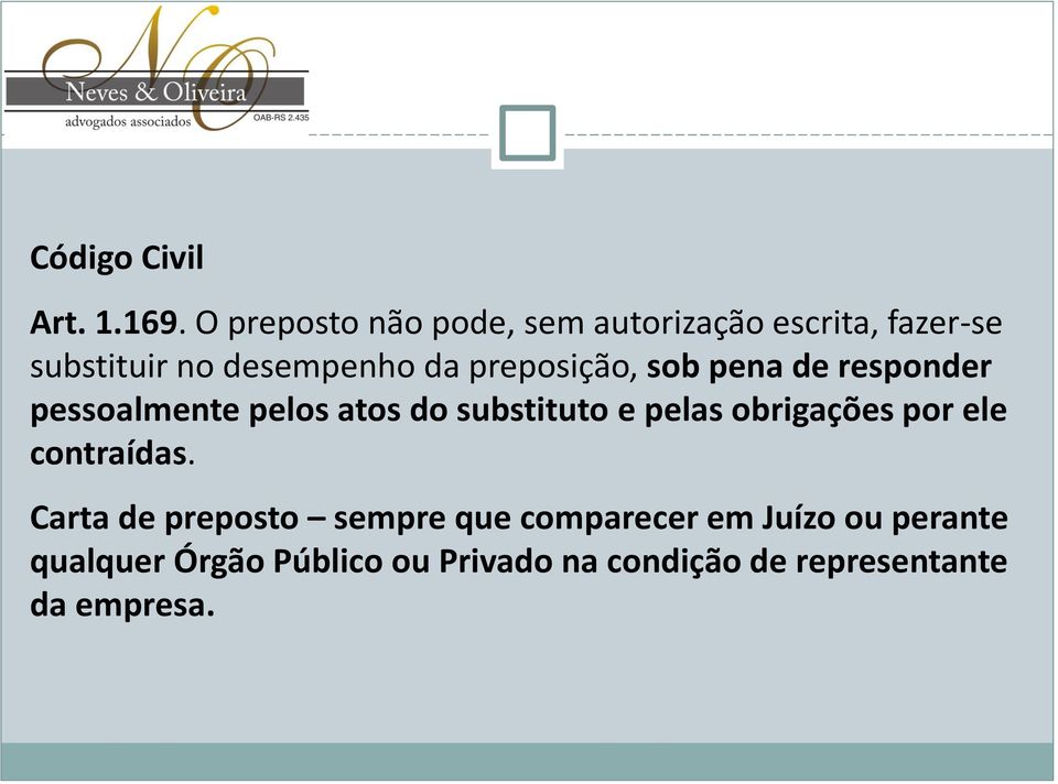 preposição, sob pena de responder pessoalmente pelos atos do substituto e pelas