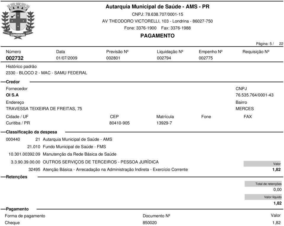 764/0001-43 MERCES 80410-905 13929-7 000440 21 Autarquia Municipal de Saúde - AMS