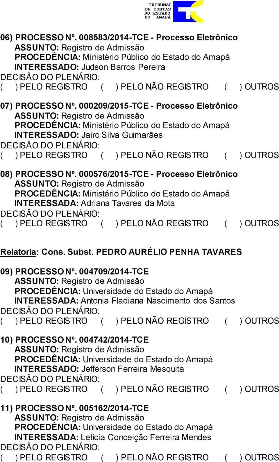 000576/2015-TCE - Processo Eletrônico INTERESSADA: Adriana Tavares da Mota Relatoria: Cons. Subst.