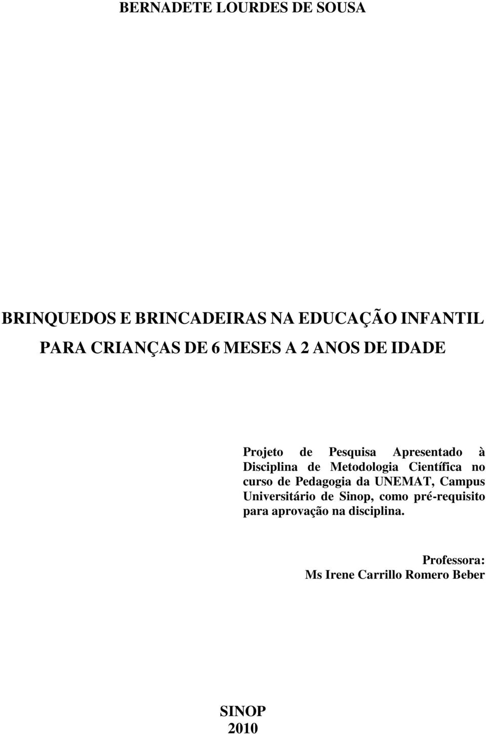 Metodologia Científica no curso de Pedagogia da UNEMAT, Campus Universitário de Sinop,