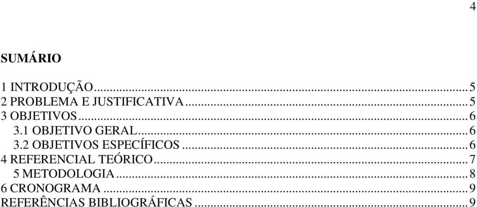 .. 6 4 REFERENCIAL TEÓRICO... 7 5 METODOLOGIA.