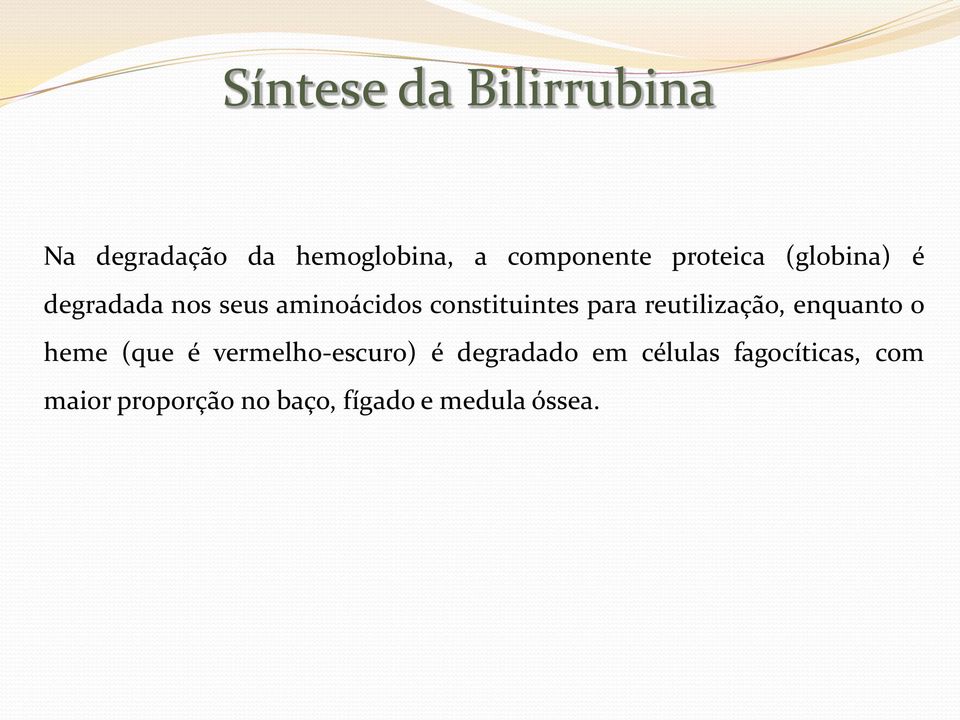 para reutilização, enquanto o heme (que é vermelho-escuro) é