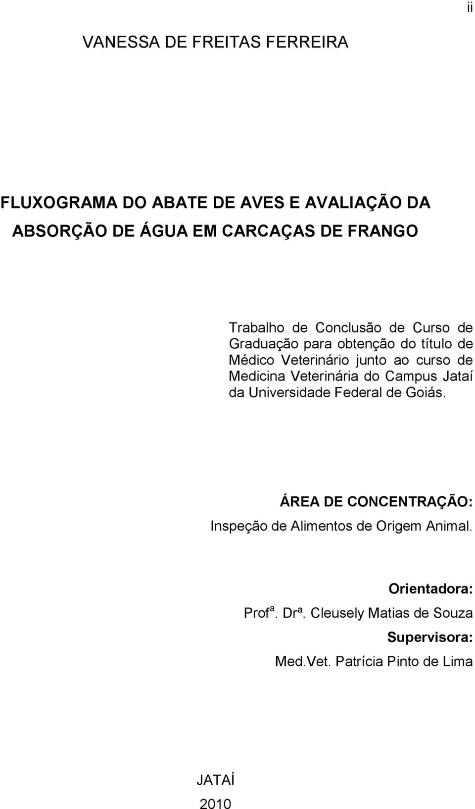 Medicina Veterinária do Campus Jataí da Universidade Federal de Goiás.
