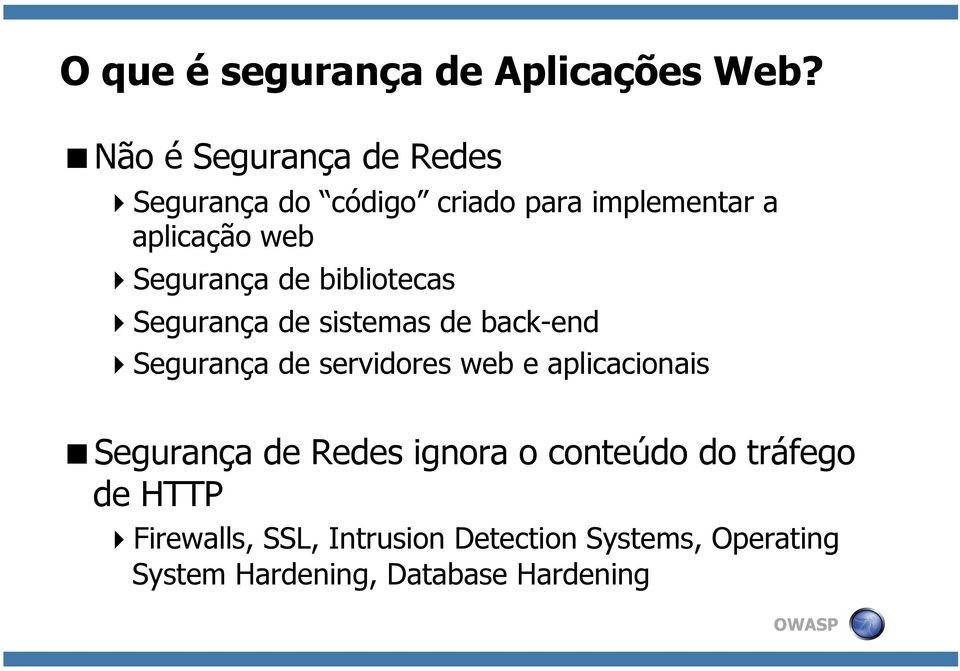 Segurança de bibliotecas Segurança de sistemas de back-end Segurança de servidores web e