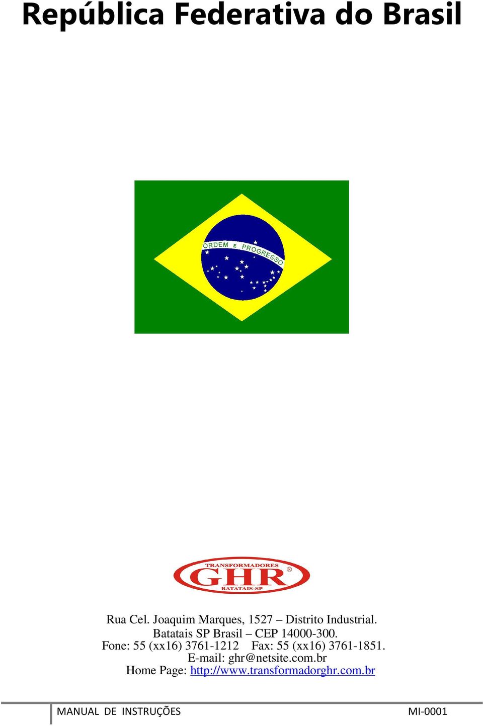 Batatais SP Brasil CEP 14000-300.