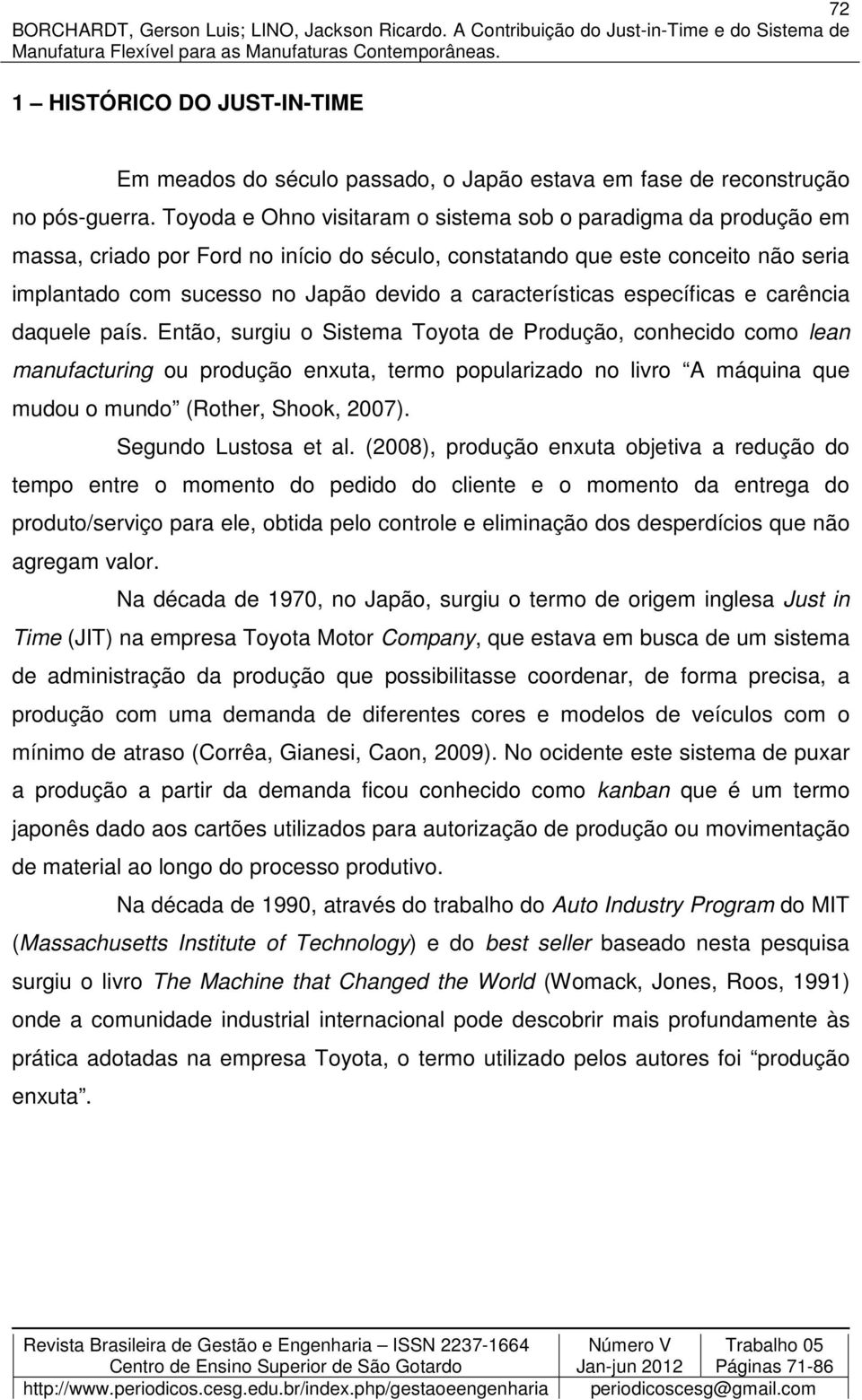 características específicas e carência daquele país.