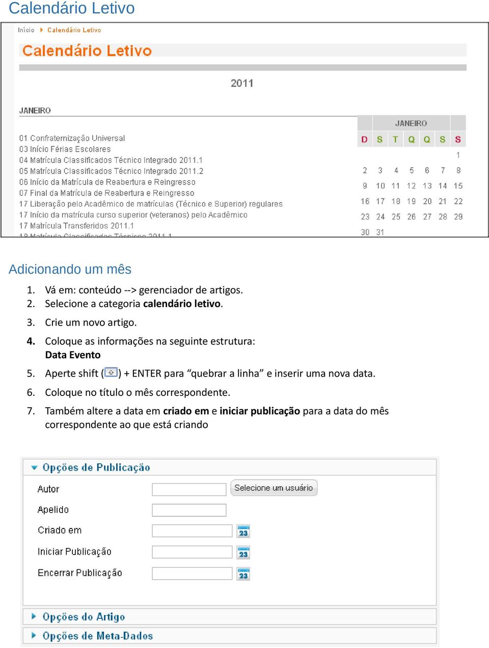 Coloque as informações na seguinte estrutura: Data Evento 5.