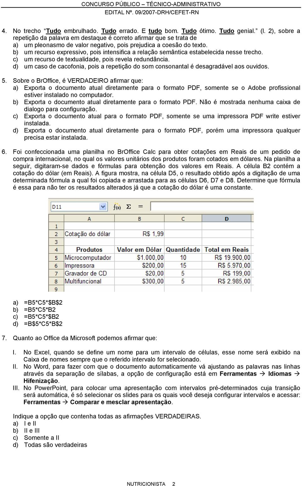 b) um recurso expressivo, pois intensifica a relação semântica estabelecida nesse trecho. c) um recurso de textualidade, pois revela redundância.