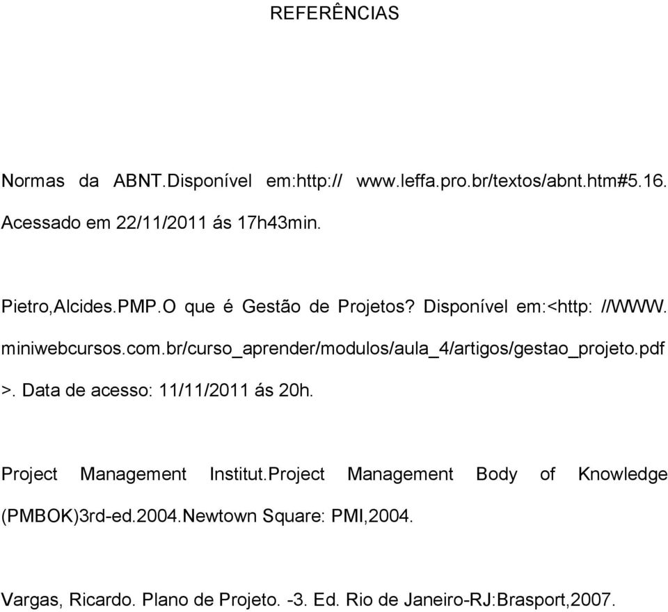 br/curso_aprender/modulos/aula_4/artigos/gestao_projeto.pdf >. Data de acesso: 11/11/2011 ás 20h.