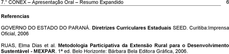 Curitiba:Imprensa Oficial, 2006 RUAS, Elma Dias et al.