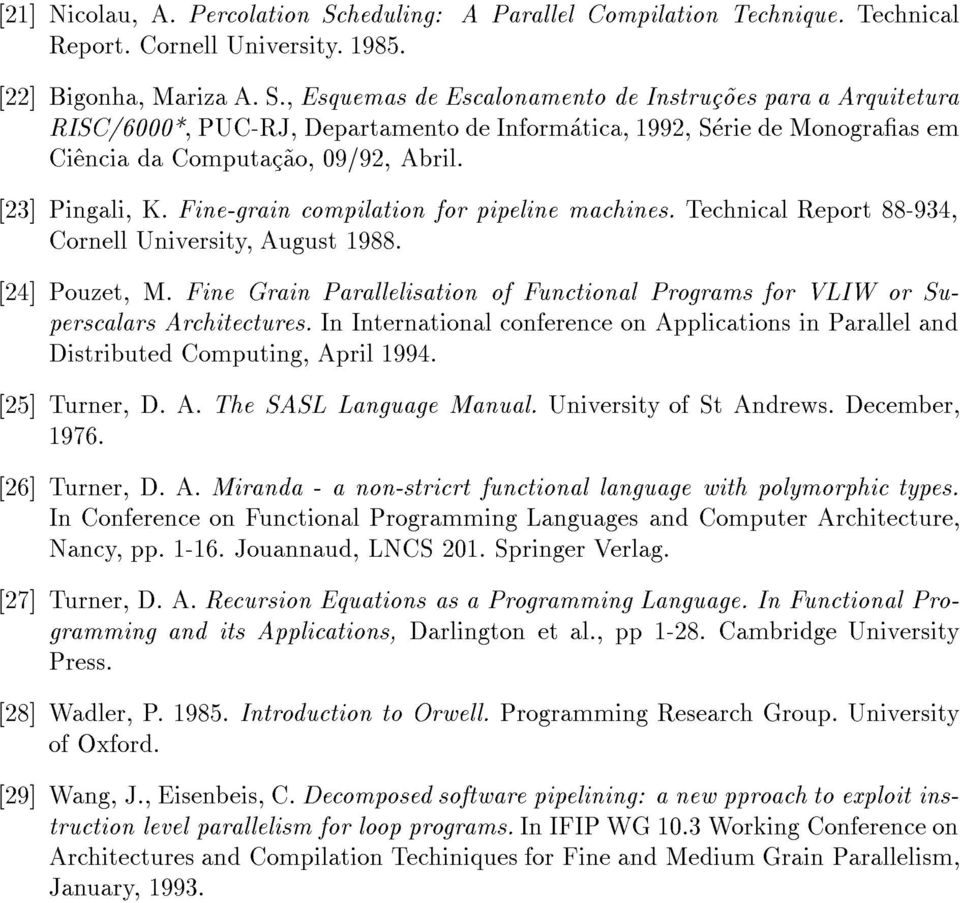 , Esquemas de Escalonamento de Instruc~oes para a Arquitetura RISC/6000*, PUC-RJ, Departamento de Informatica, 1992, Serie de Monograas em Ci^encia da Computac~ao, 09/92, Abril. [23] Pingali, K.