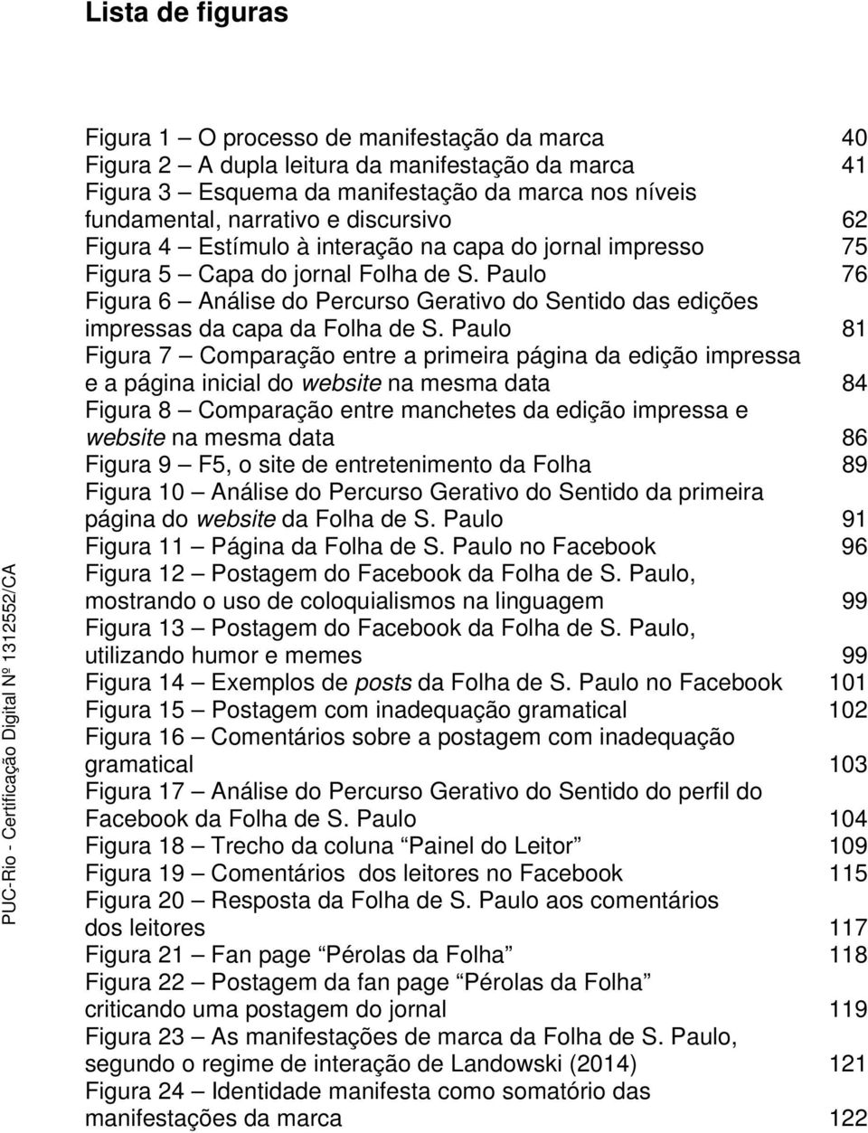 Paulo 76 Figura 6 Análise do Percurso Gerativo do Sentido das edições impressas da capa da Folha de S.