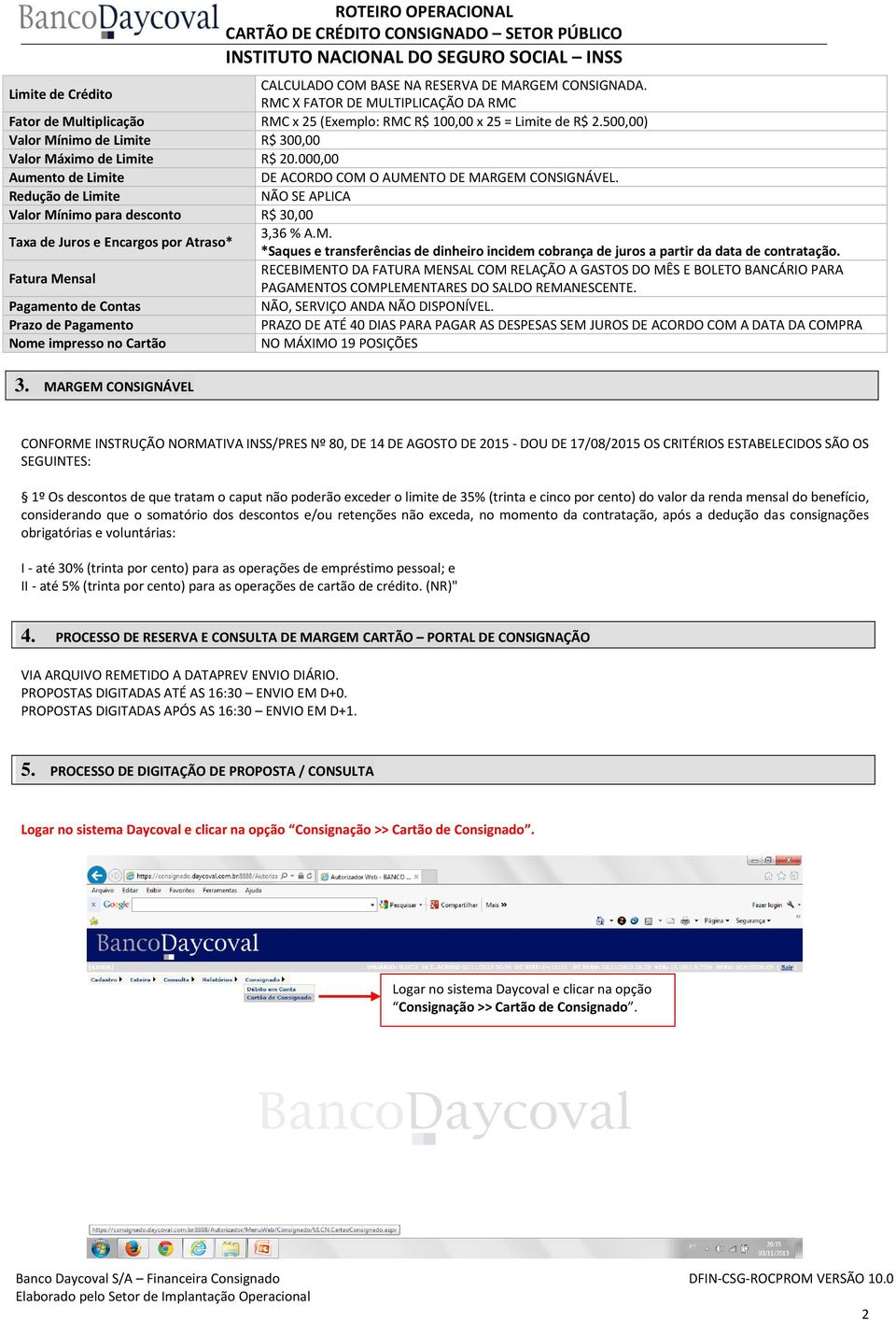 Redução de Limite NÃO SE APLICA Valor Mínimo para desconto R$ 30,00 Taxa de Juros e Encargos por Atraso* 3,36 % A.M. *Saques e transferências de dinheiro incidem cobrança de juros a partir da data de contratação.