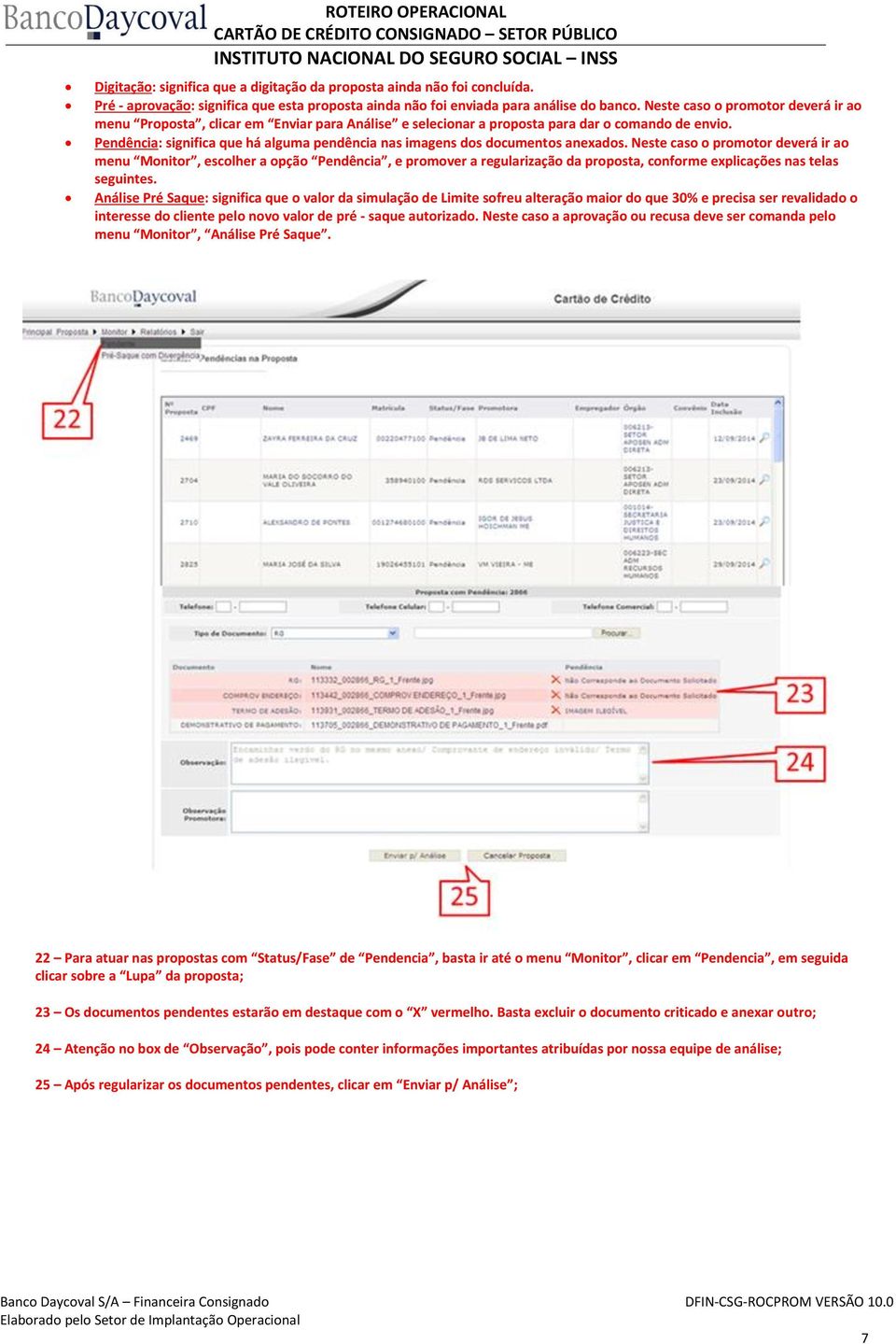 Pendência: significa que há alguma pendência nas imagens dos documentos anexados.