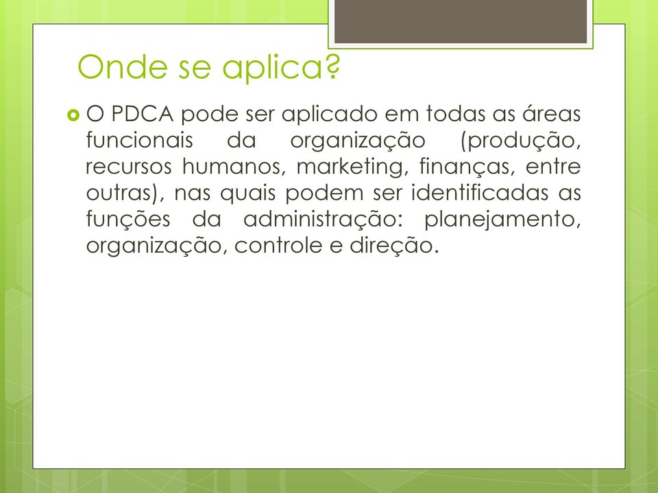 organização (produção, recursos humanos, marketing, finanças,