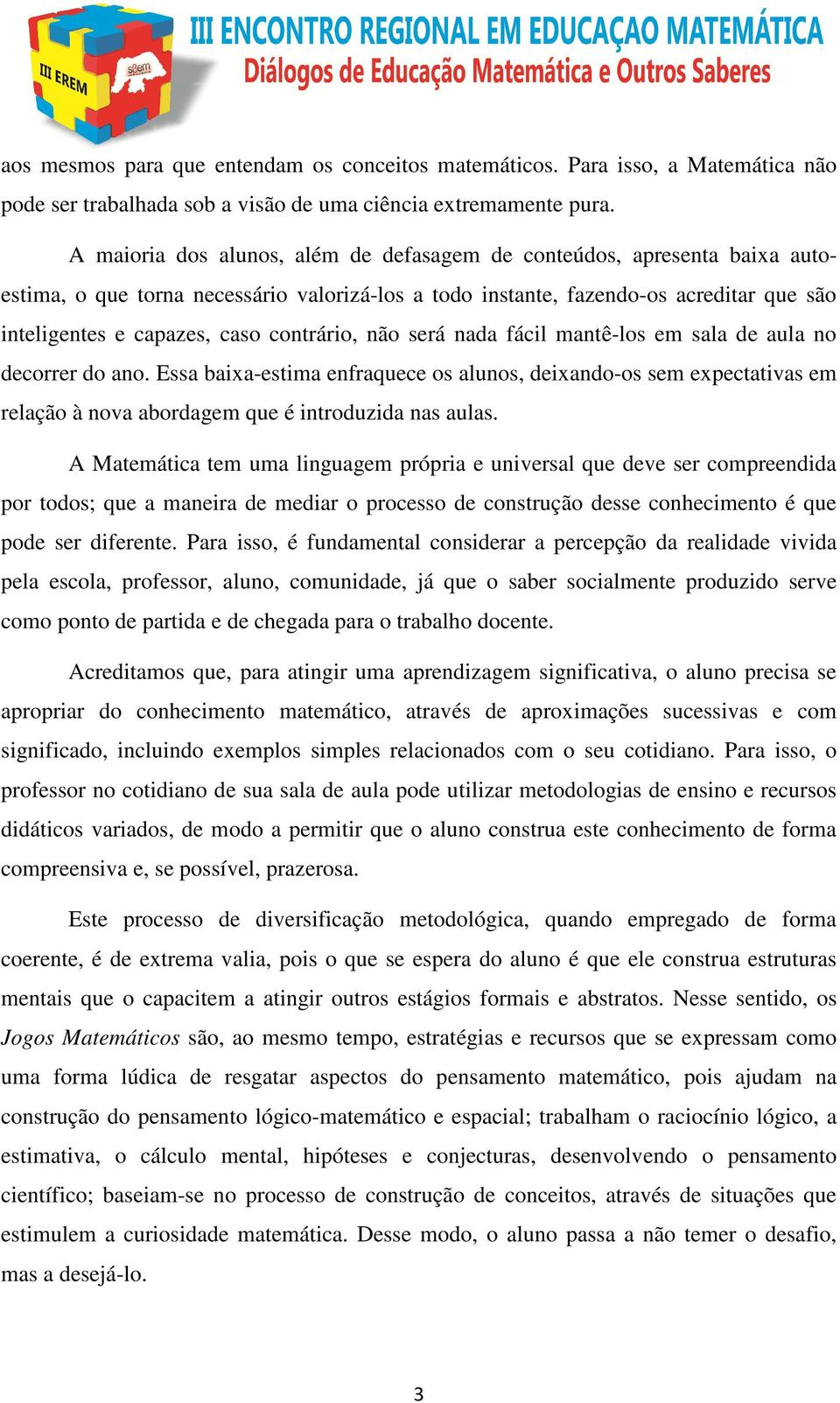 contrário, não será nada fácil mantê-los em sala de aula no decorrer do ano.