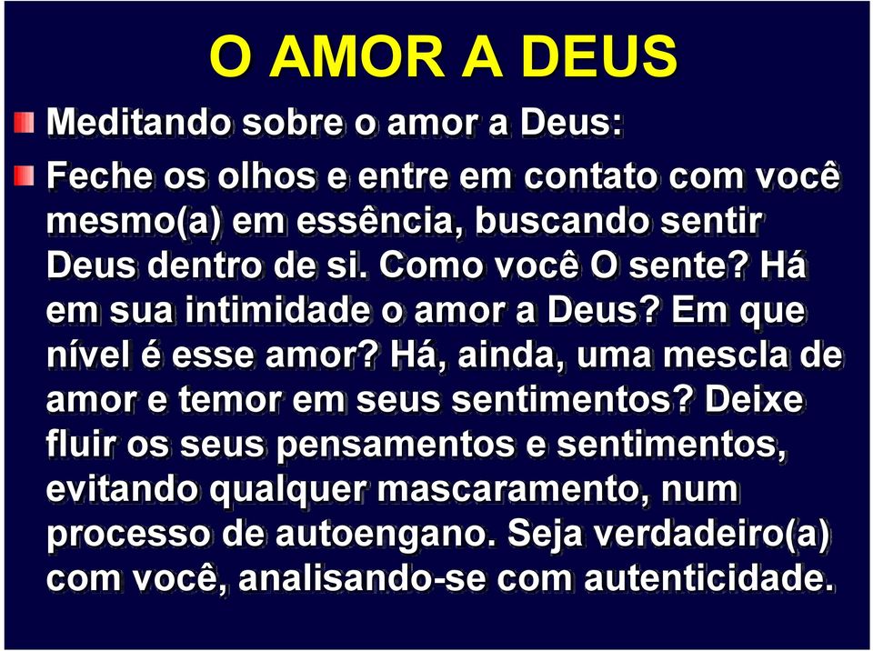 Em que nível é esse amor? Há, ainda, uma mescla de amor e temor em seus sentimentos?