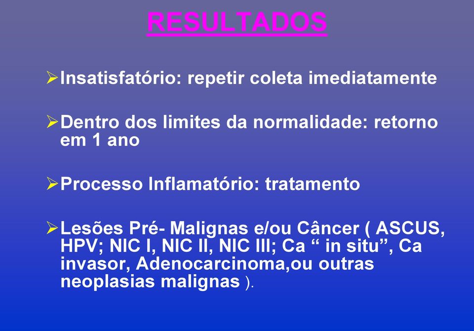 tratamento Lesões Pré- Malignas e/ou Câncer ( ASCUS, HPV; NIC I, NIC