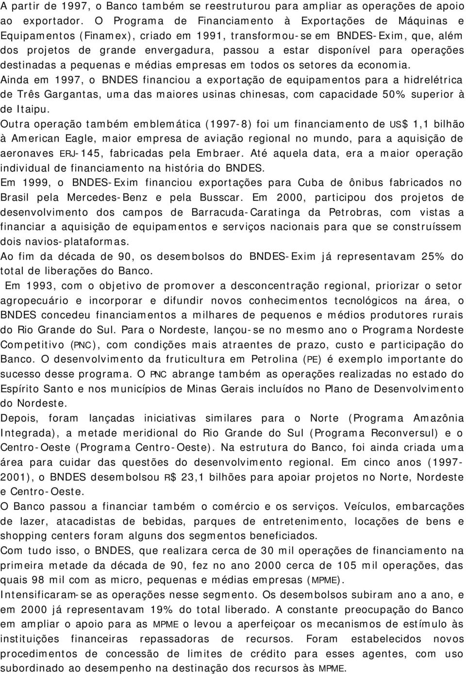 para operações destinadas a pequenas e médias empresas em todos os setores da economia.