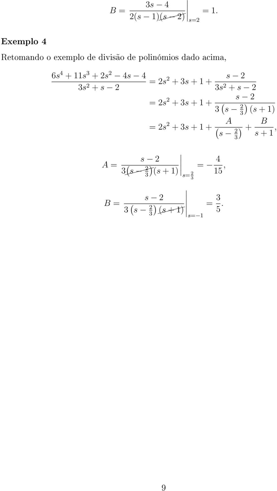 s 3 + 2s 2 4s 4 3s 2 + s 2 = 2s 2 s 2 + 3s + + 3s 2 + s 2 = 2s 2 s 2 + 3s + +