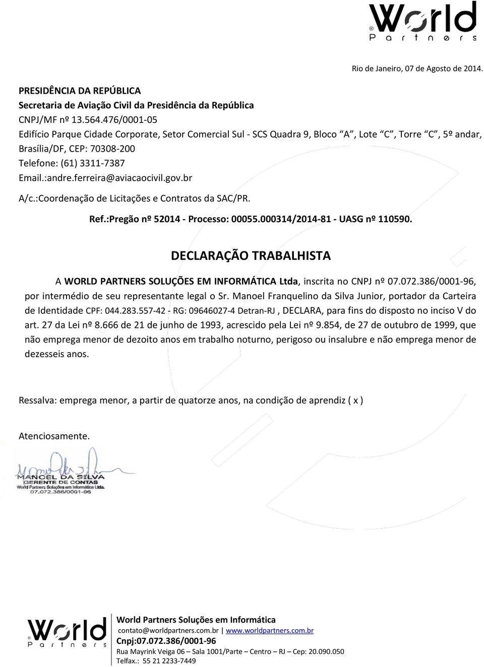 ferreira@aviacaocivil.gov.br A/c.:Coordenação de Licitações e Contratos da SAC/PR. Ref.:Pregão nº 52014 - Processo: 00055.000314/2014-81 - UASG nº 110590.