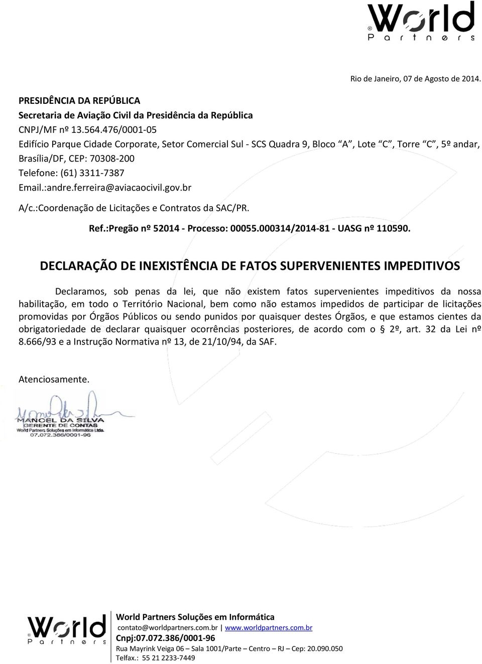 ferreira@aviacaocivil.gov.br A/c.:Coordenação de Licitações e Contratos da SAC/PR. Ref.:Pregão nº 52014 - Processo: 00055.000314/2014-81 - UASG nº 110590.